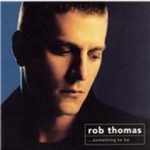 Image of Rob Thomas Something To Be CD