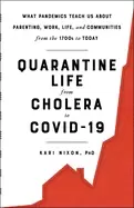 Image of quarantine life from cholera to covid 19 what pandemics teach us about pare