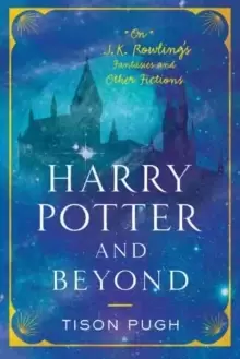 Image of Harry Potter and Beyond : On J.K. Rowling's Fantasies and Other Fictions