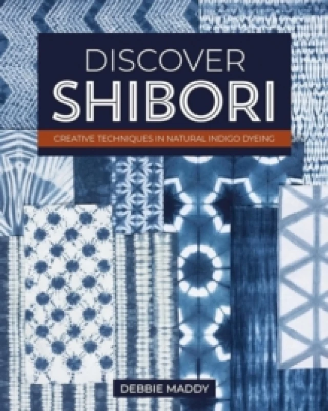 Image of Discover Shibori : Creative Techniques in Natural Indigo Dyeing Paperback / softback