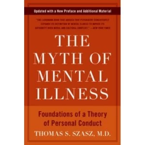 Image of The Myth of Mental Illness: Foundations of a Theory of Personal Conduct by Thomas S. Szasz (Paperback, 2010)