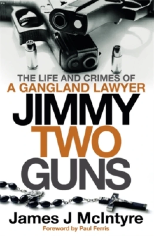 Image of Jimmy Two Guns : The Life and Crimes of a Gangland Lawyer Paperback / softback
