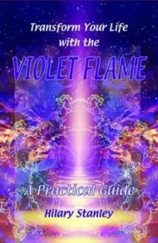 Image of Transform your life with the violet flame by Hilary Stanley