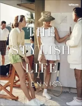 Image of The Stylish Life: Tennis by Ben Rothenberg