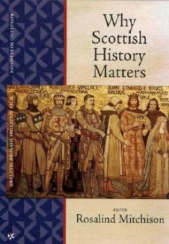 Image of Why Scottish History Matters by Rosalind Mitchison and G. W. S Barrow Paperback