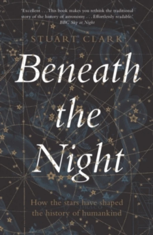 Image of Beneath the Night : How the stars have shaped the history of humankind Paperback / softback