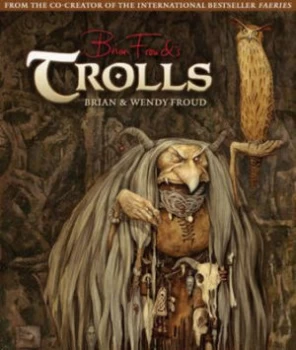 Image of Brian Frouds Trolls by Brian Froud Hardback