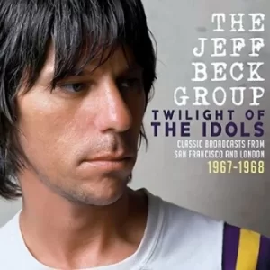 Image of Twilight of the Idols Classic Broadcasts from San Francisco and London 1967-1968 by The Jeff Beck Group CD Album