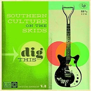 Image of Southern Culture On The Skids Dig This Vinyl