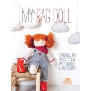 Image of My Rag Doll : 11 Adorable Rag Dolls to Sew with Clothes & Accessories