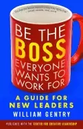 Image of be the boss everyone wants to work for a guide for new leaders