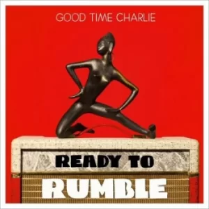 Image of Ready to Rumble by Good Time Charlie Vinyl Album