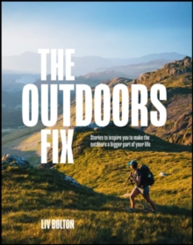 Image of The Outdoors Fix : Stories to inspire you to make the outdoors a bigger part of your life Paperback / softback