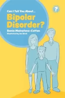 Image of Can I tell you about Bipolar Disorder? A Guide for Friends, Family and Professionals