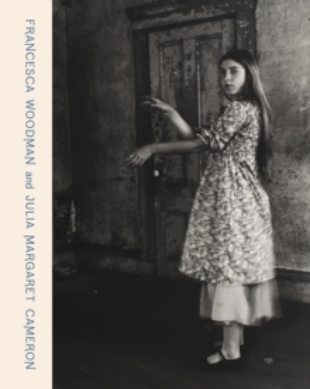 Image of Francesca Woodman and Julia Margaret Cameron : Portraits to Dream In Hardback