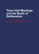Image of town hall meetings and the death of deliberation