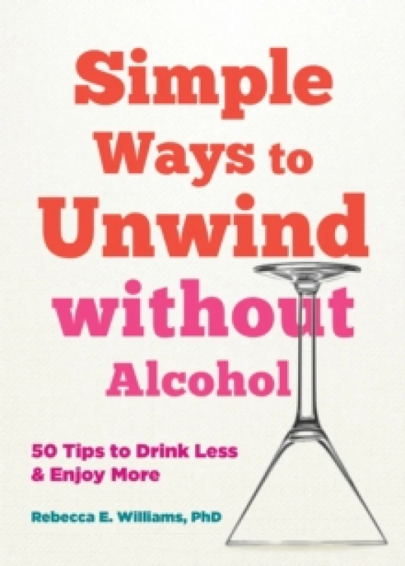Image of Simple Ways to Unwind without Alcohol : 50 Tips to Drink Less and Enjoy More Paperback / softback
