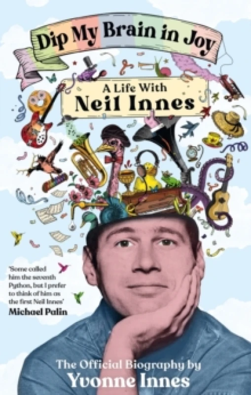 Image of Dip My Brain in Joy: A Life with Neil Innes : The Official Biography Hardback