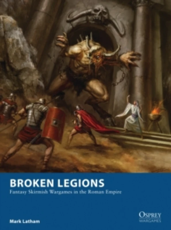 Image of Broken Legions : Fantasy Skirmish Wargames in the Roman Empire Paperback / softback
