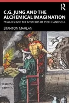 Image of C. G. Jung and the Alchemical Imagination : Passages into the Mysteries of Psyche and Soul