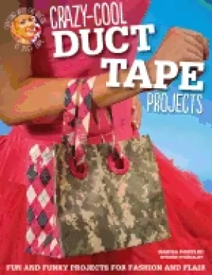 Image of crazy cool duct tape projects fun and funky projects for fashion and flair