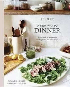 Image of Food52 A New Way to Dinner by Amanda Hesser