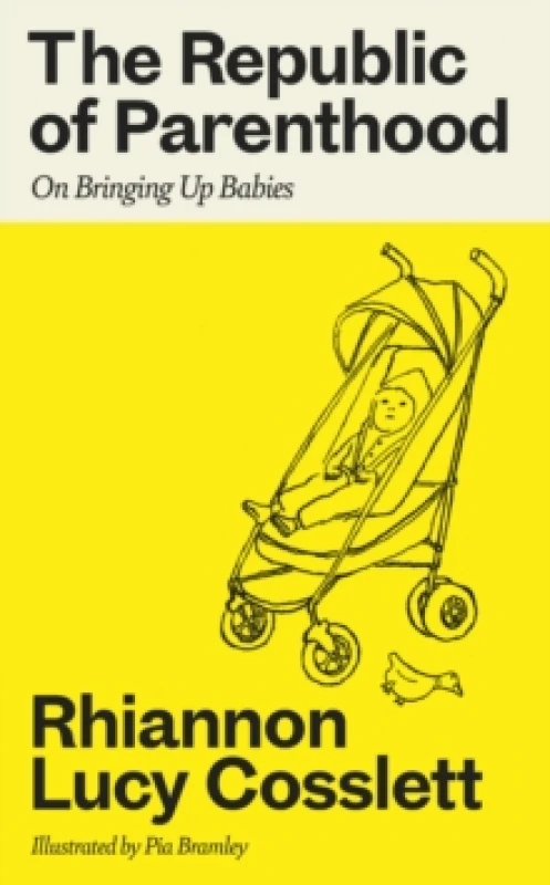 Image of The Republic of Parenthood : On Bringing Up Babies Hardback