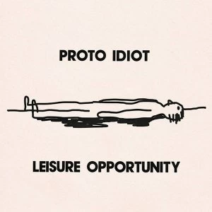Image of Proto Idiot ‎- Leisure Opportunity Vinyl