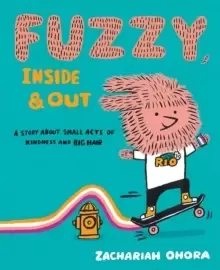 Image of Fuzzy, Inside and Out : A Story About Small Acts of Kindness and Big Hair