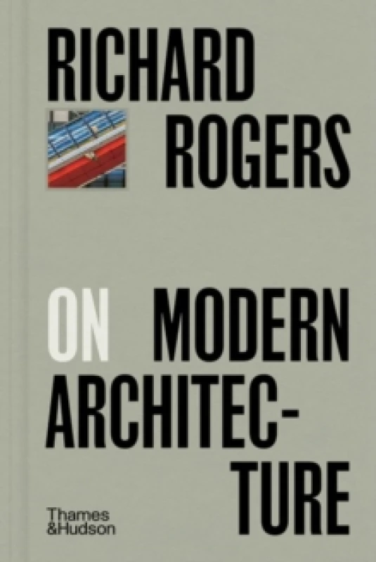 Image of Richard Rogers on Modern Architecture. Hardback. By Richard Rogers Books