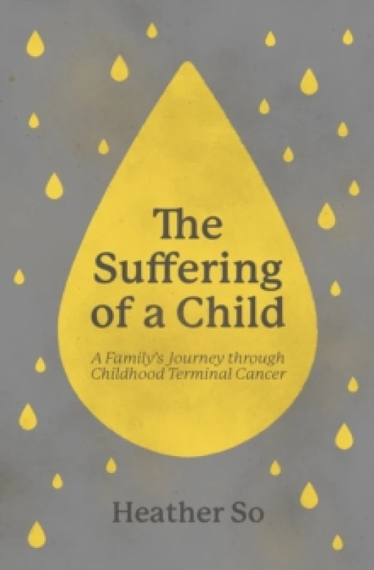 Image of The Suffering of a Child : A family's journey through childhood terminal cancer Paperback / softback