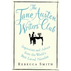 Image of The Jane Austen Writers' Club : Inspiration and Advice from the World's Best-loved Novelist
