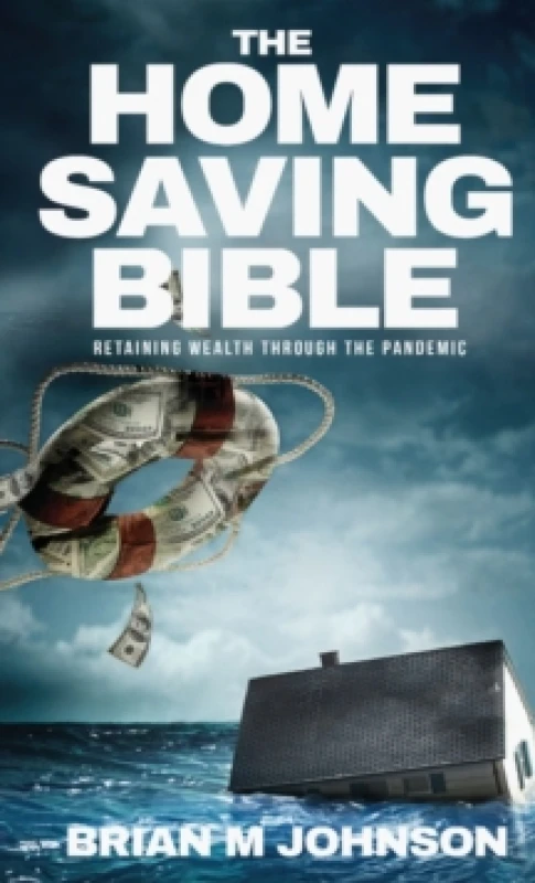 Image of The Home Saving Bible - Retaining Wealth Through the Pandemic Hardback