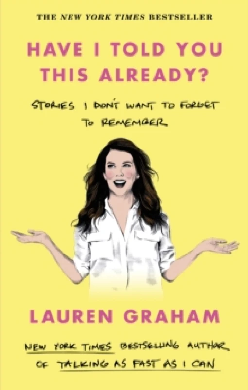 Image of Have I Told You This Already?. Paperback. By Lauren Graham Books