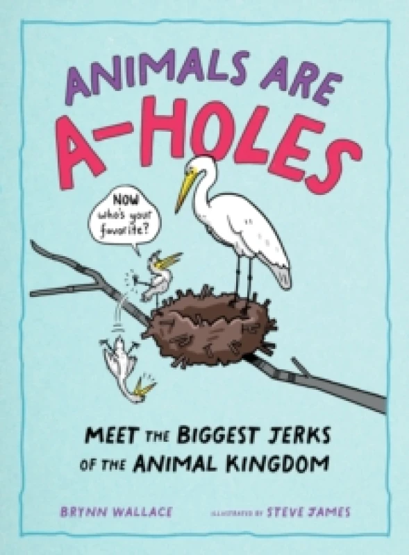Image of Animals Are A-Holes. Hardback. By Brynn Wallace Books