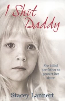 Image of I Shot Daddy by Stacey Lannert Book