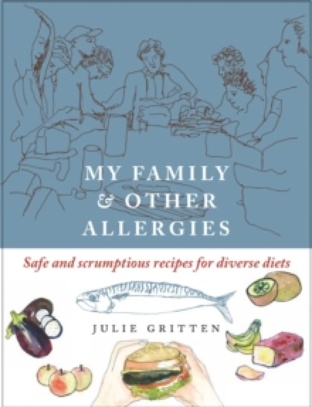 Image of My Family and Other Allergies : Safe and scrumptious recipes for diverse diets Paperback / softback