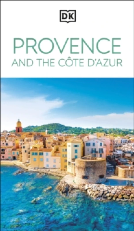 Image of DK Provence and the Cote d'Azur : Must-See Sights. Culture & History. Detailed Maps & Tours. Area-by-Area Guide. Paperback / softback