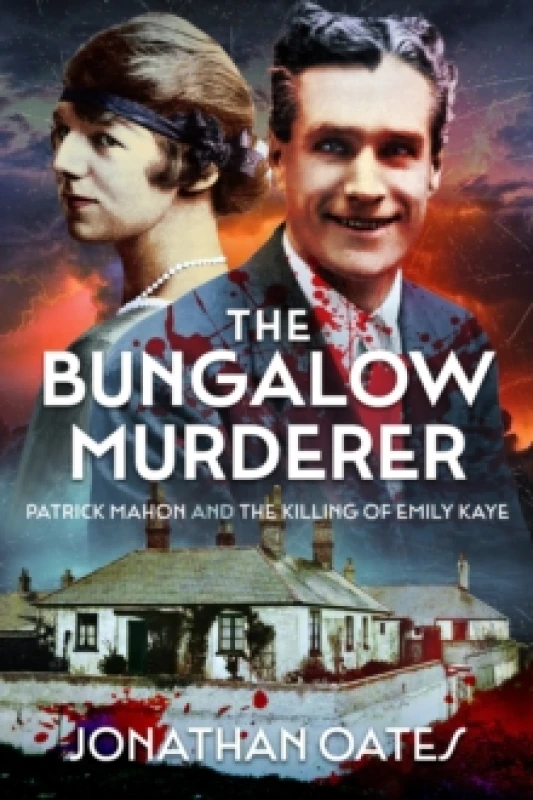 Image of The Bungalow Murderer : Patrick Mahon and the Killing of Emily Kaye Paperback / softback