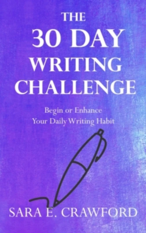 Image of The 30-Day Writing Challenge : Begin or Enhance Your Daily Writing Habit Paperback / softback