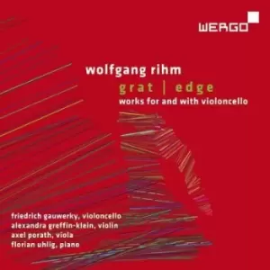 Image of Wolfgang Rihm Grat/Edge Works for and With Violoncello by Wolfgang Rihm CD Album