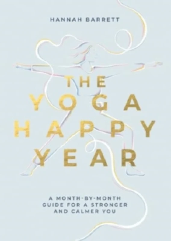Image of The Yoga Happy Year : A Month-by-Month Guide For A Stronger And Calmer You Paperback / softback