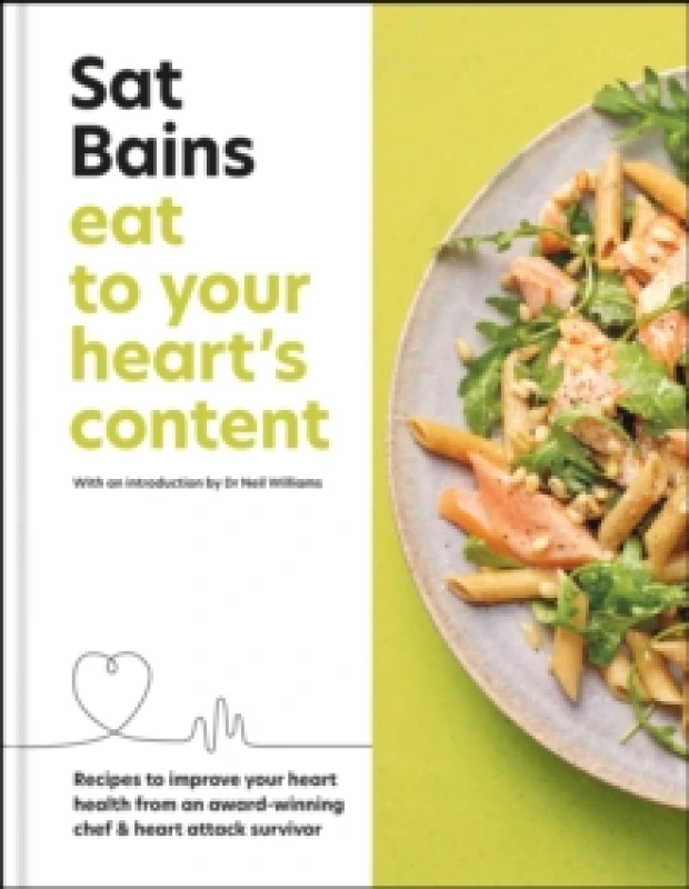 Image of Eat to Your Heart's Content : Recipes to improve your health from an award-winning chef and heart attack survivor Hardback