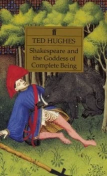Image of Shakespeare and the Goddess of Complete Being by Ted Hughes Paperback