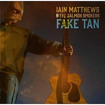 Image of Iain Matthews - Fake Tan CD