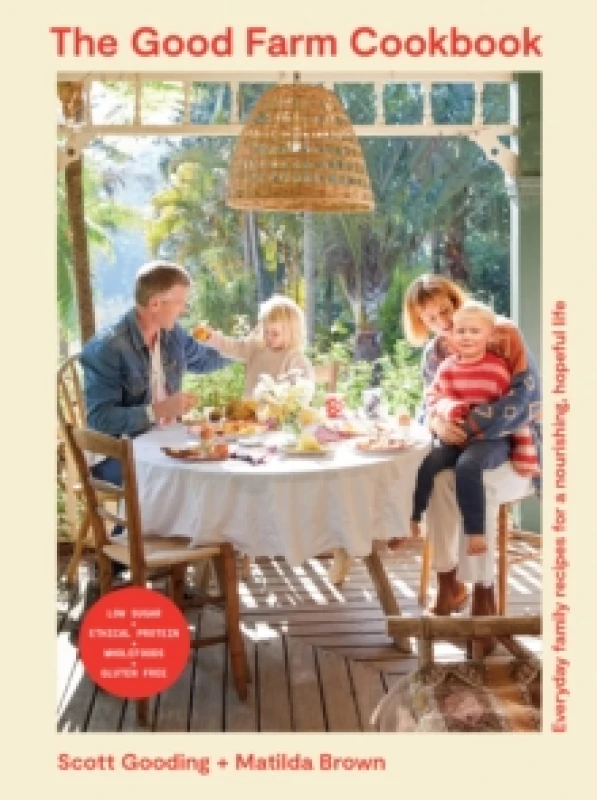 Image of The Good Farm Cookbook : Everyday family recipes for a nourishing, hopeful life Paperback / softback
