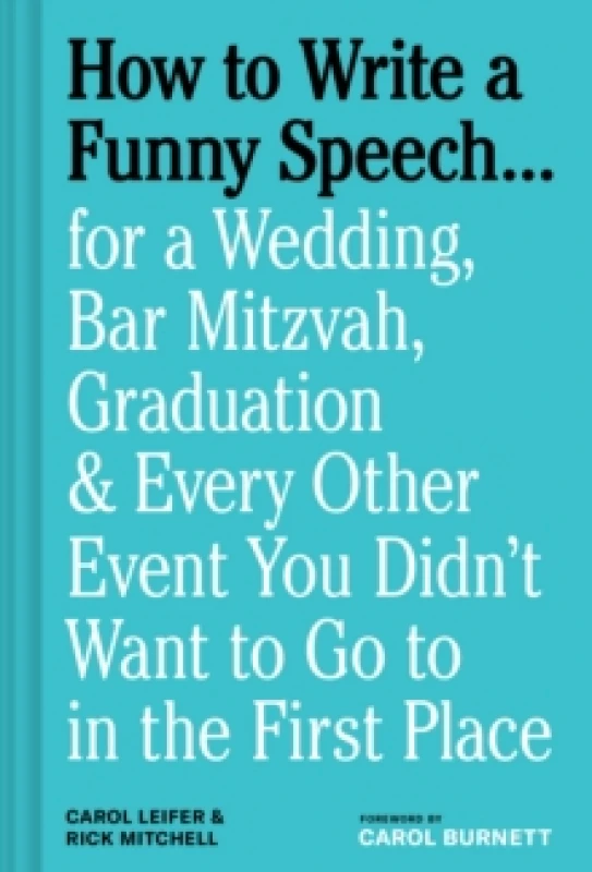 Image of How to Write a Funny Speech : for a Wedding, Bar Mitzvah, Graduation & Every Other Event You Didn't Want to Go to in the First Place Hardback
