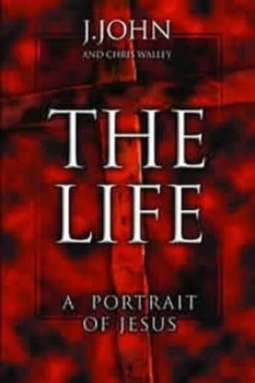 Image of The Life by J John and Chris Walley Book