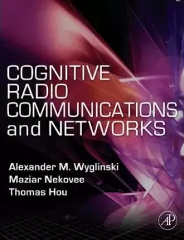 Image of Cognitive Radio Communications and Networks by Alexander M. Wyglinski