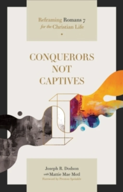 Image of Conquerors Not Captives : Reframing Romans 7 for the Christian Life Paperback / softback